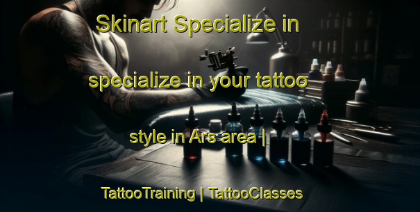 Skinart Specialize in specialize in your tattoo style in Ars area | TattooTraining | TattooClasses | SkinartTraining-France